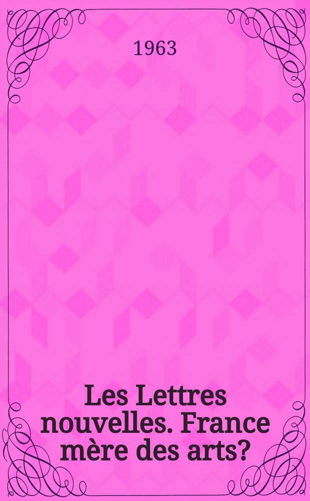 Les Lettres nouvelles. France m&egrave;re des arts?