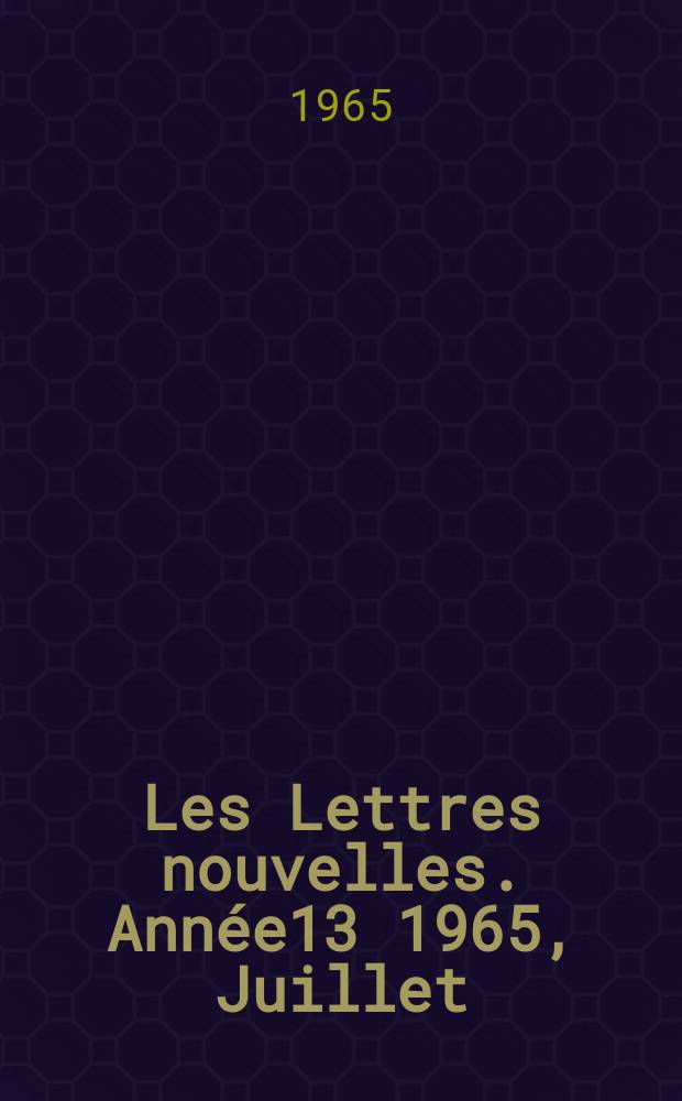 Les Lettres nouvelles. Année13 1965, Juillet