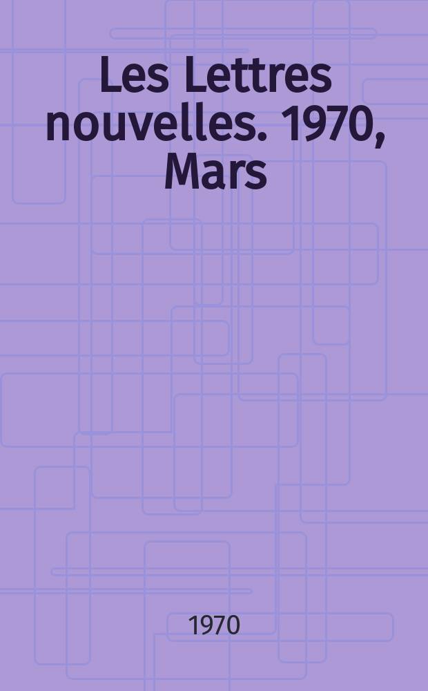 Les Lettres nouvelles. 1970, Mars/Avril