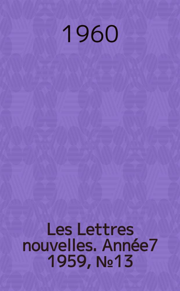 Les Lettres nouvelles. Année7 1959, №13