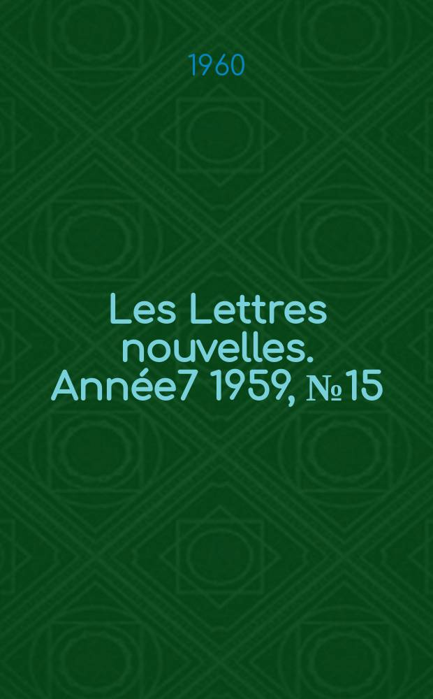 Les Lettres nouvelles. Ann&eacute;e7 1959, №15