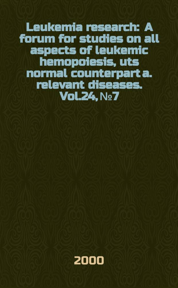 Leukemia research : A forum for studies on all aspects of leukemic hemopoiesis, uts normal counterpart a. relevant diseases. Vol.24, №7