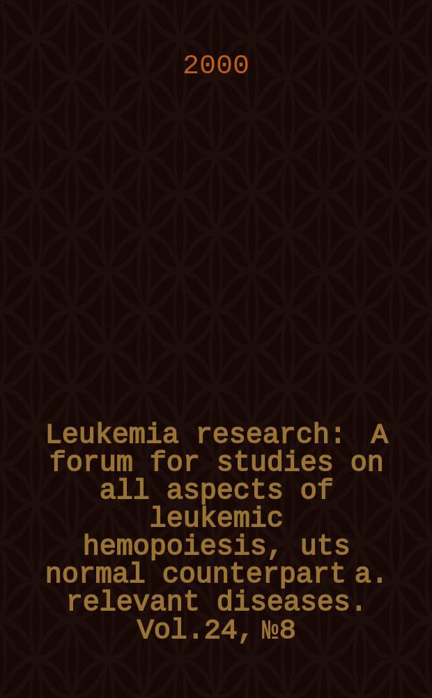 Leukemia research : A forum for studies on all aspects of leukemic hemopoiesis, uts normal counterpart a. relevant diseases. Vol.24, №8
