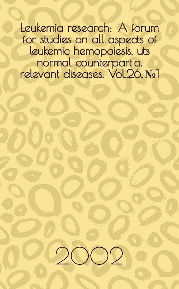 Leukemia research : A forum for studies on all aspects of leukemic hemopoiesis, uts normal counterpart a. relevant diseases. Vol.26, №1