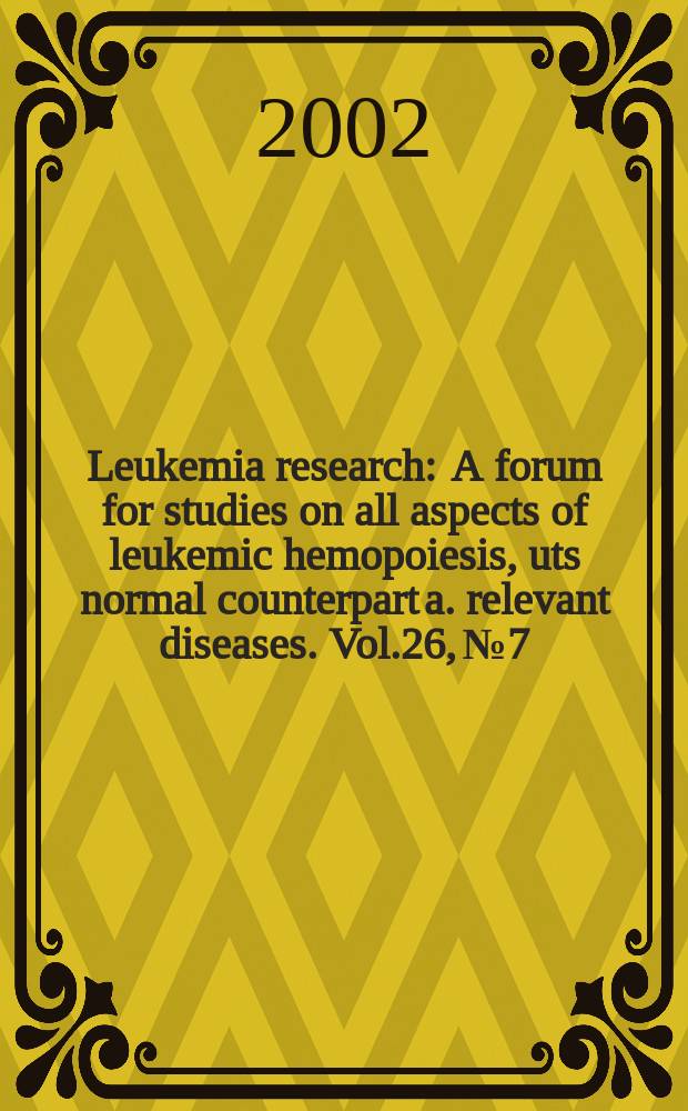 Leukemia research : A forum for studies on all aspects of leukemic hemopoiesis, uts normal counterpart a. relevant diseases. Vol.26, №7