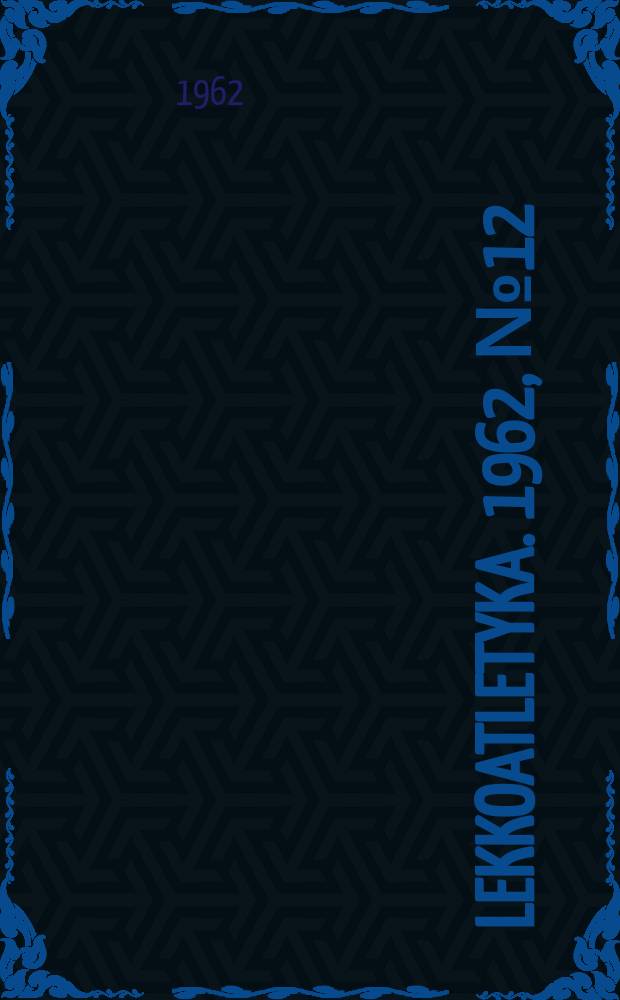 Lekkoatletyka. 1962, №12(80)