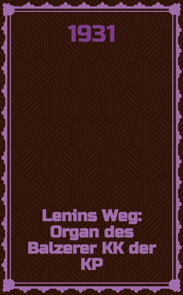 Lenins Weg : Organ des Balzerer KK der KP(B)SU und des Kantonsowjets der Deputierten der Werktätigen der ASSRdWD