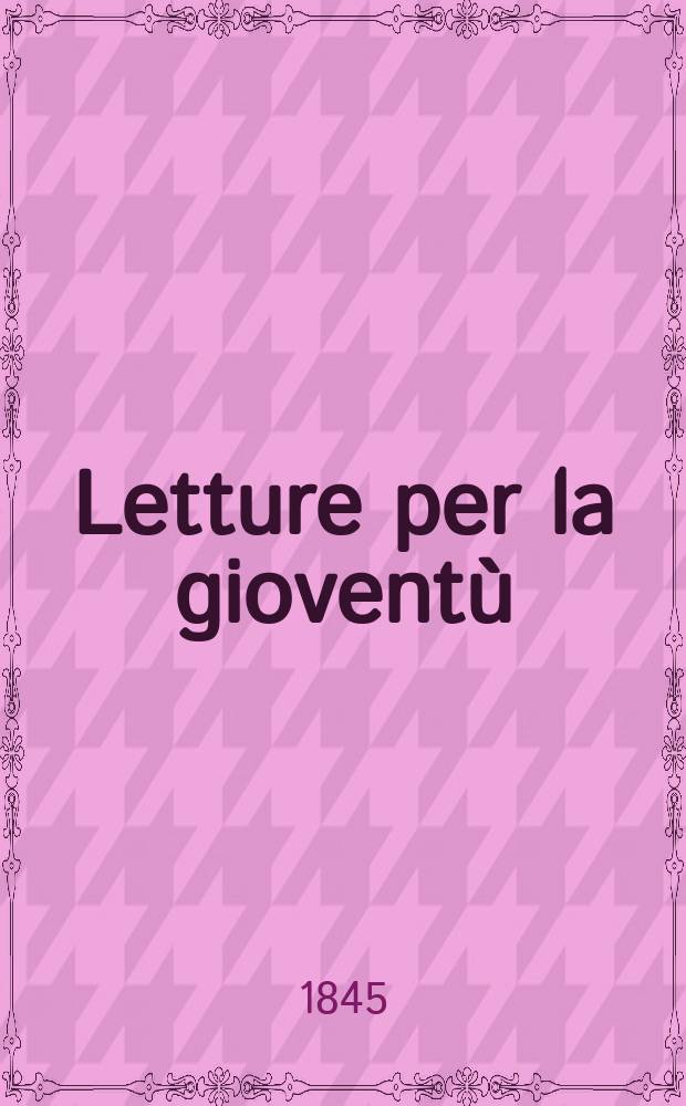 Letture per la gioventù : Annesse alla "Guida dell'educatore". Anno9 1845, Vol.2, №2
