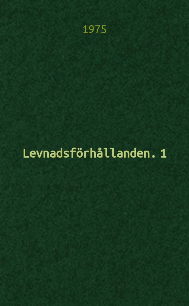 Levnadsförhållanden. 1 : (Teknisk rapport avseende 1974 års undersökning av levnadsförhållandena)