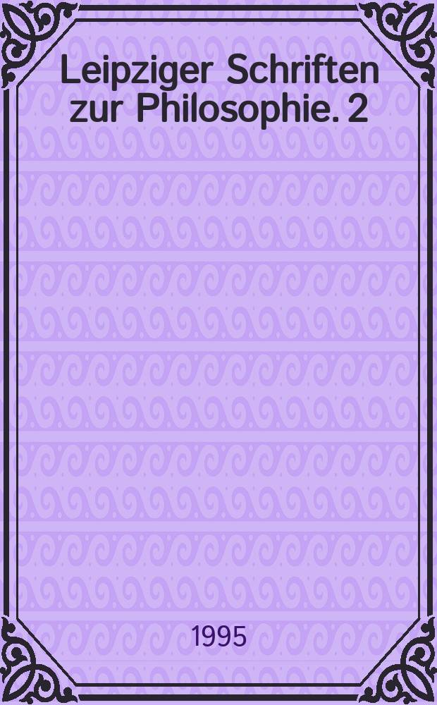 Leipziger Schriften zur Philosophie. 2 : Dissens und Freiheit