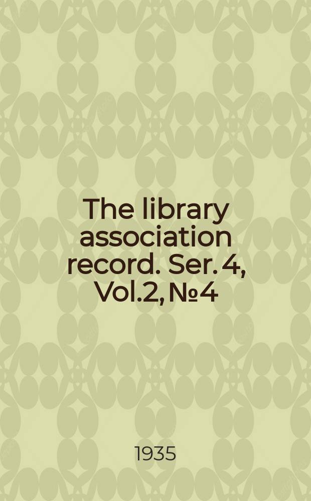 The library association record. Ser. 4, Vol.2, №4