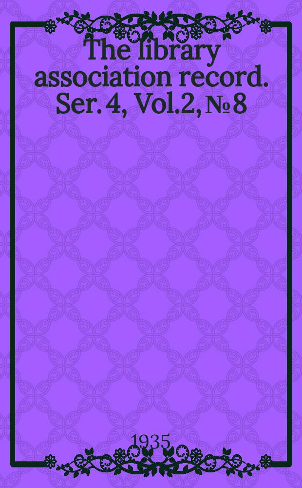 The library association record. Ser. 4, Vol.2, №8