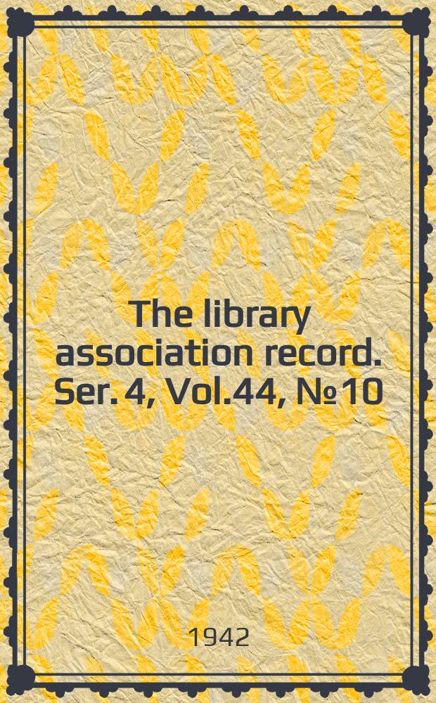 The library association record. Ser. 4, Vol.44, №10