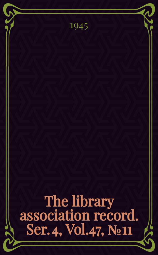 The library association record. Ser. 4, Vol.47, №11