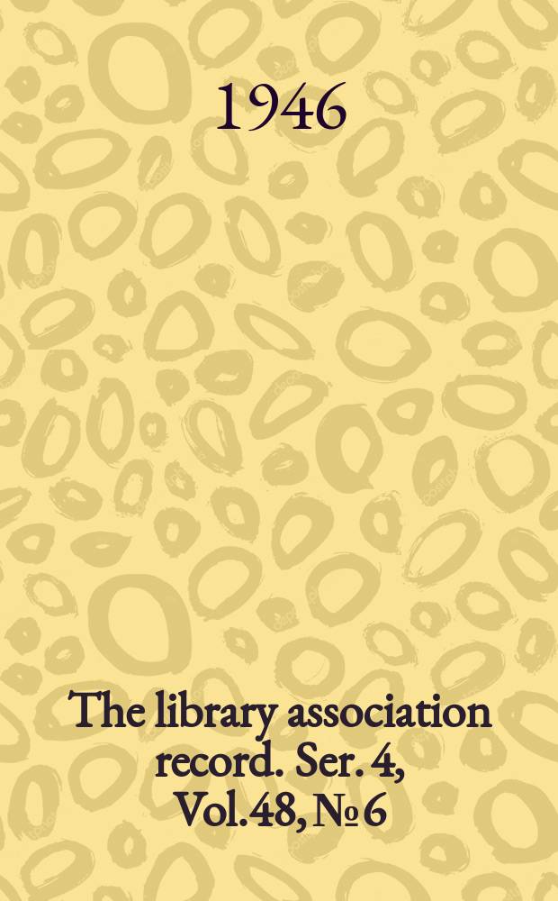 The library association record. Ser. 4, Vol.48, №6