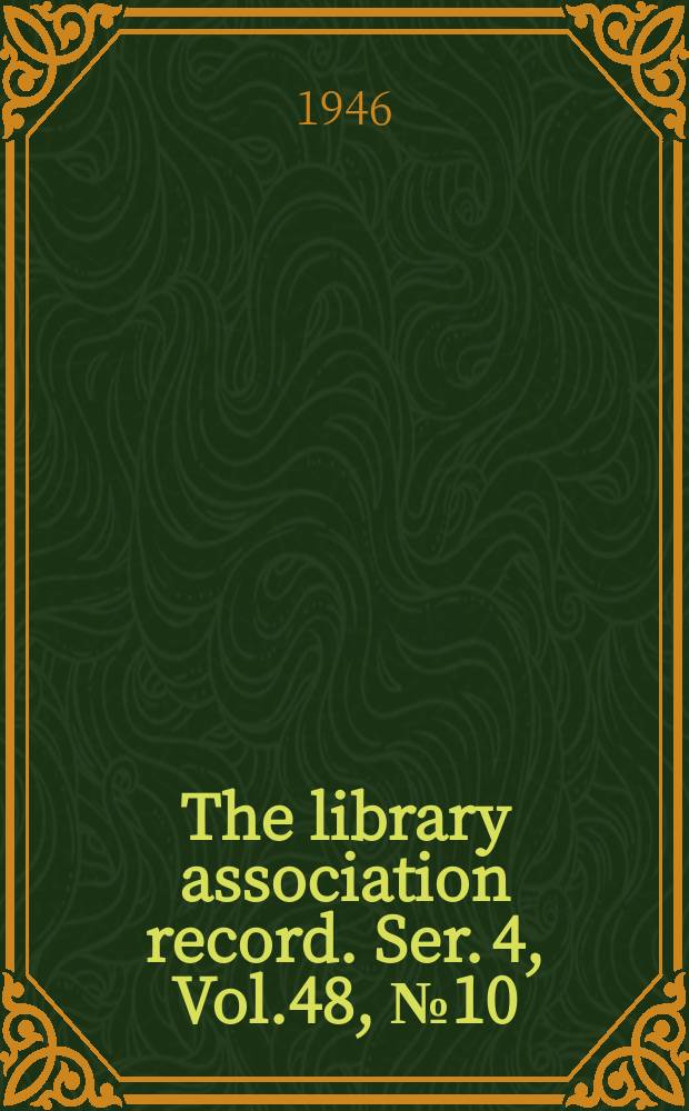 The library association record. Ser. 4, Vol.48, №10