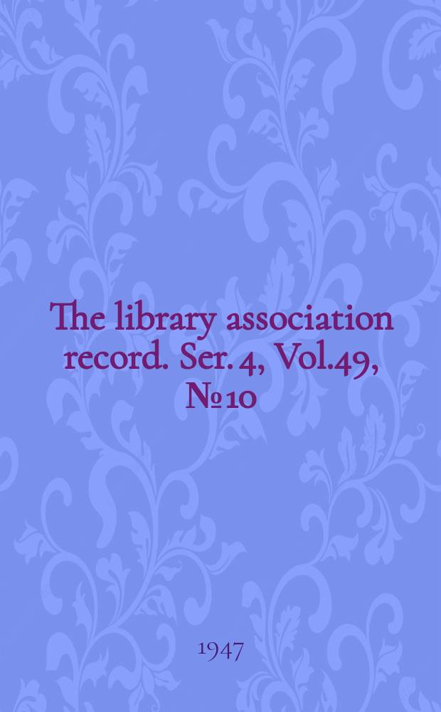 The library association record. Ser. 4, Vol.49, №10