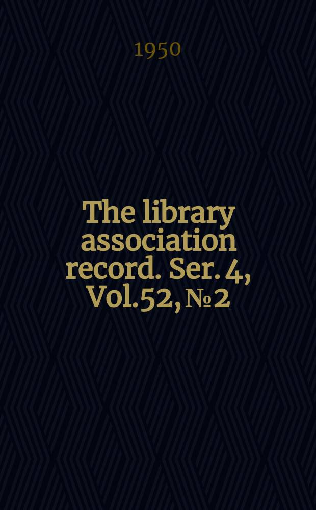 The library association record. Ser. 4, Vol.52, №2