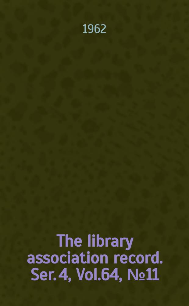 The library association record. Ser. 4, Vol.64, №11