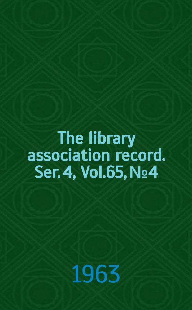 The library association record. Ser. 4, Vol.65, №4