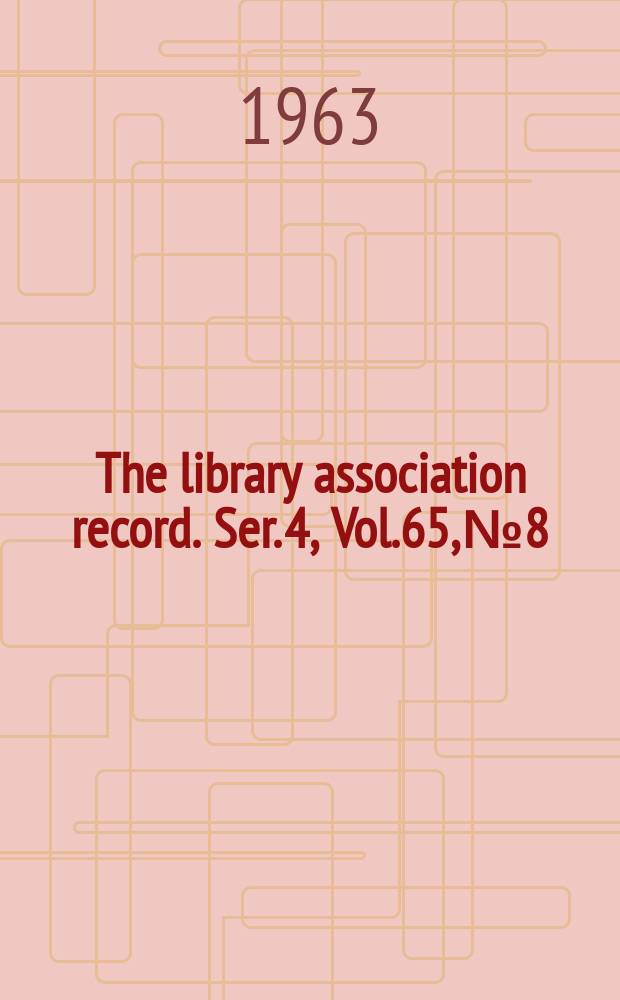 The library association record. Ser. 4, Vol.65, №8
