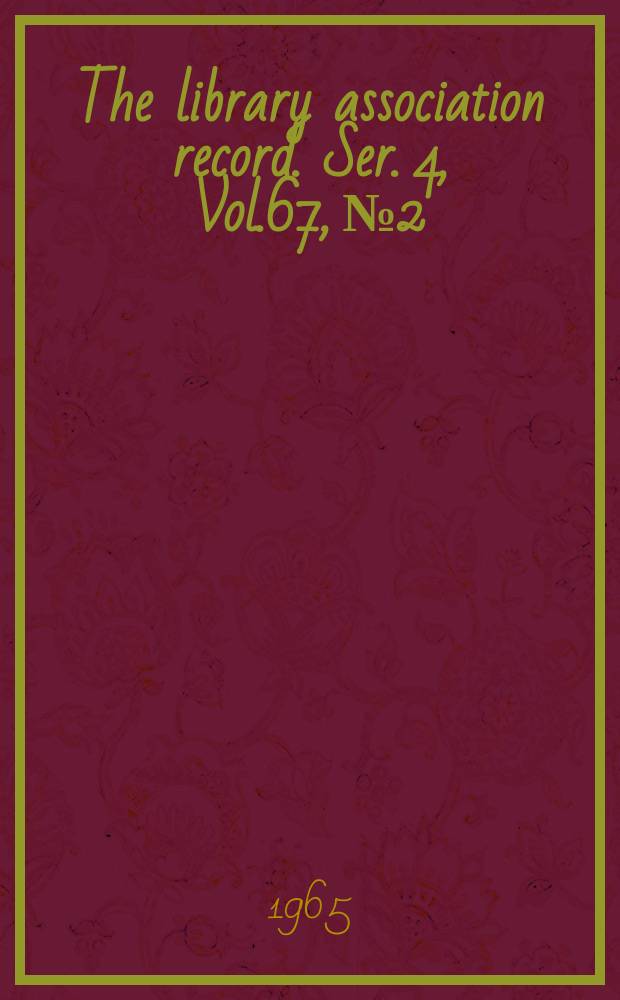 The library association record. Ser. 4, Vol.67, №2