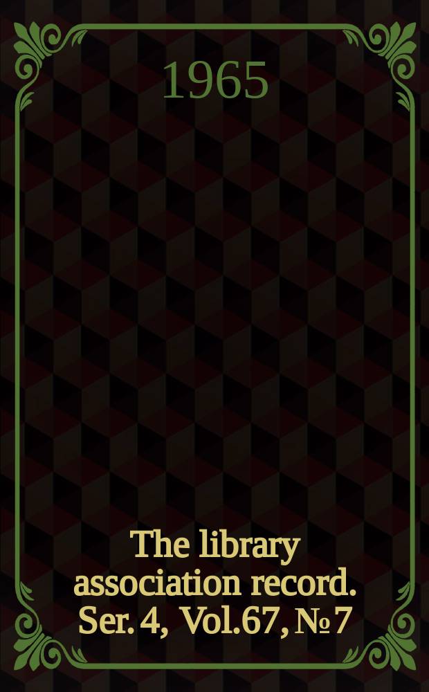 The library association record. Ser. 4, Vol.67, №7