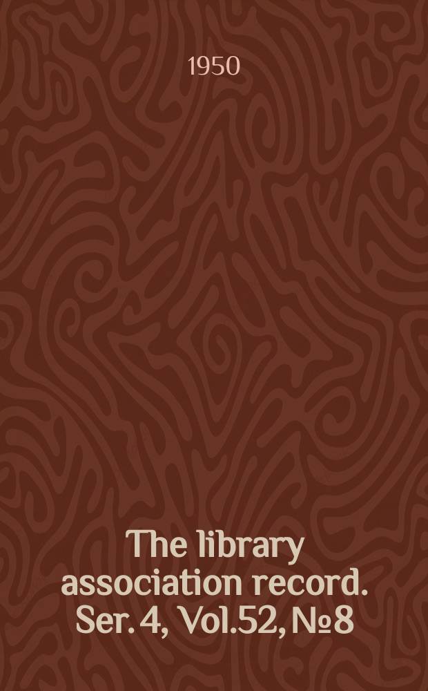 The library association record. Ser. 4, Vol.52, №8