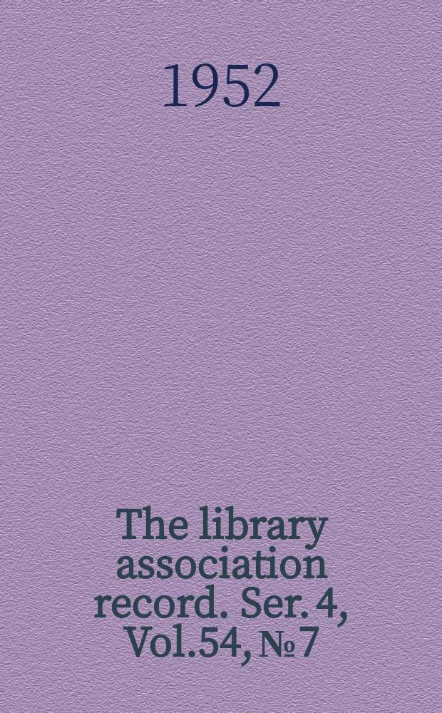 The library association record. Ser. 4, Vol.54, №7