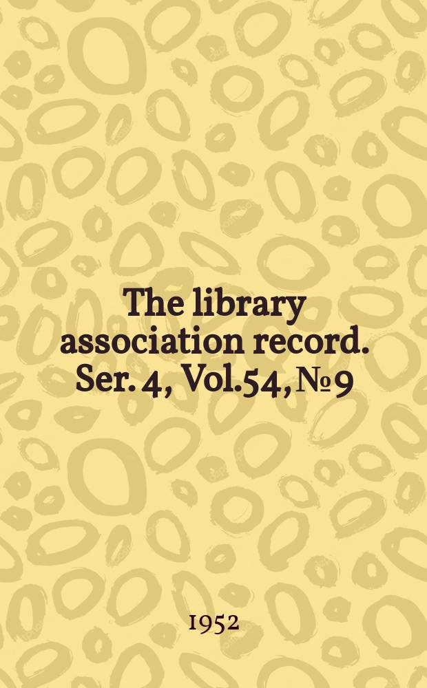 The library association record. Ser. 4, Vol.54, №9
