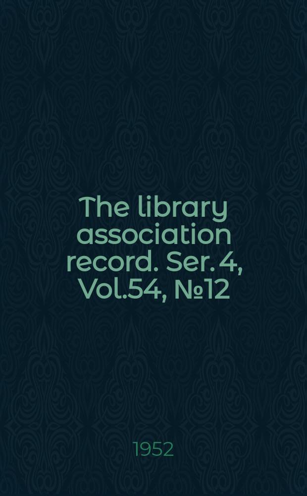 The library association record. Ser. 4, Vol.54, №12