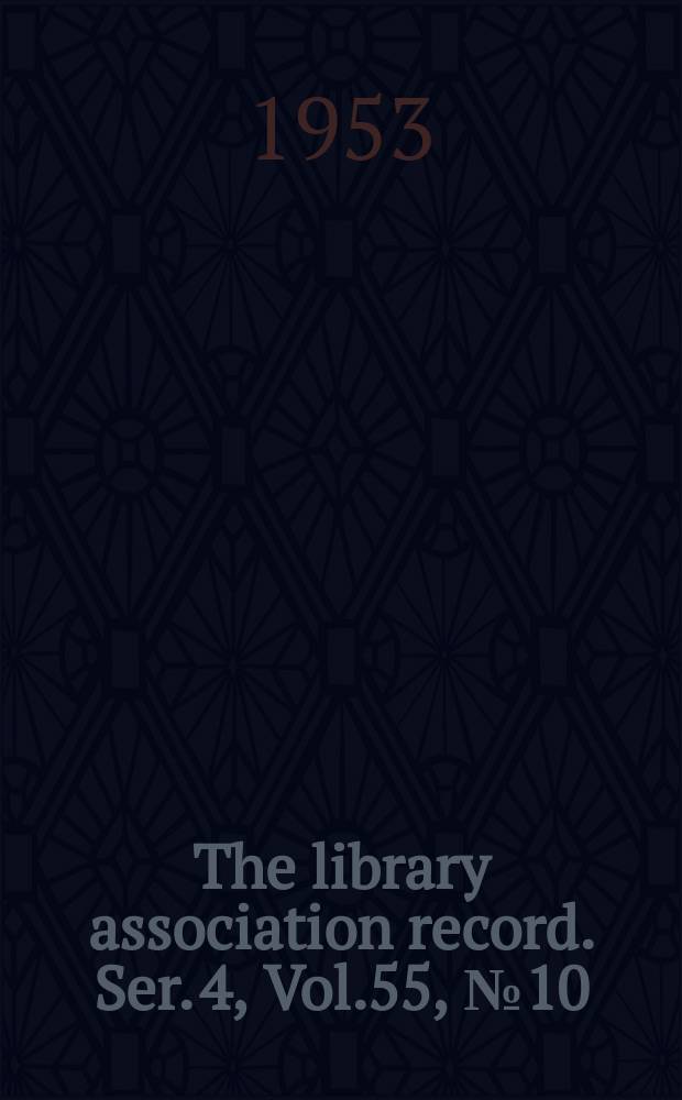 The library association record. Ser. 4, Vol.55, №10