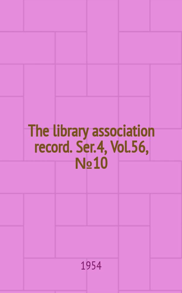 The library association record. Ser. 4, Vol.56, №10