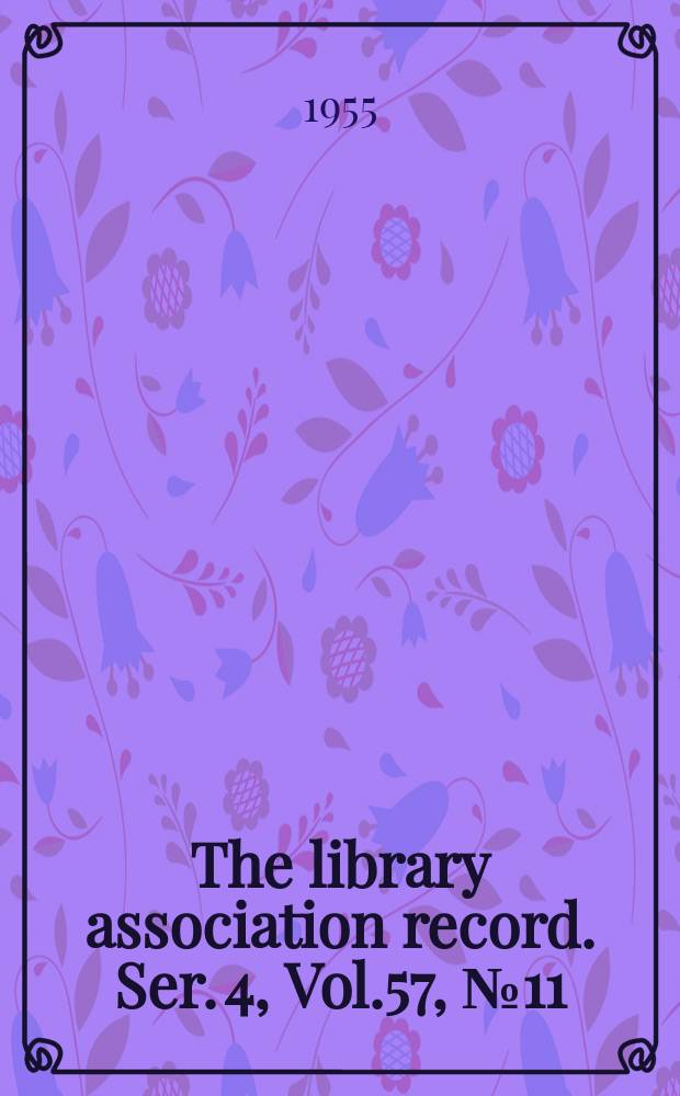The library association record. Ser. 4, Vol.57, №11