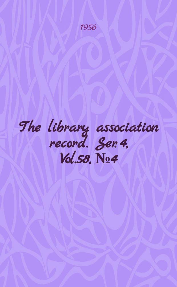 The library association record. Ser. 4, Vol.58, №4