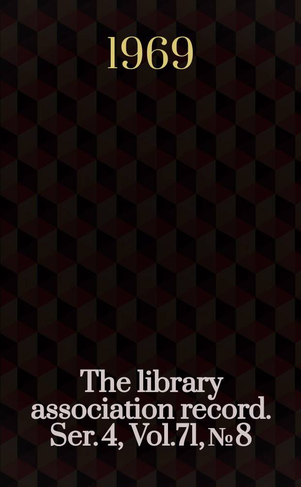 The library association record. Ser. 4, Vol.71, №8