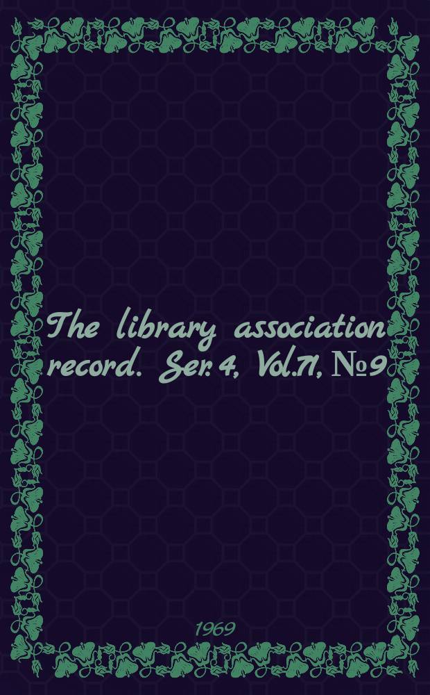 The library association record. Ser. 4, Vol.71, №9