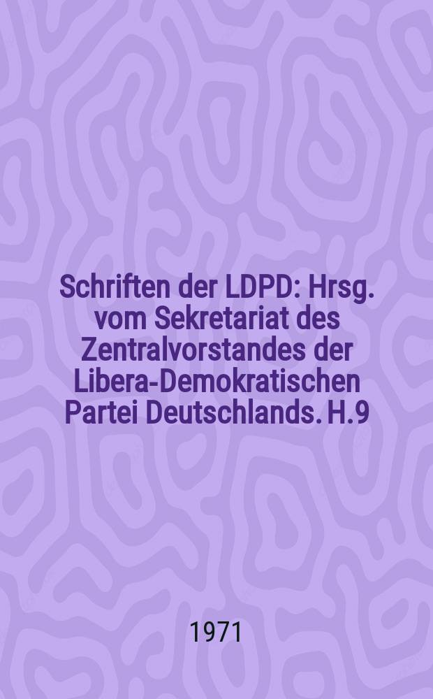 Schriften der LDPD : Hrsg. vom Sekretariat des Zentralvorstandes der Liberal- Demokratischen Partei Deutschlands. H.9 : Kleinbürgerliche Demokratie im Bismarck- Staat