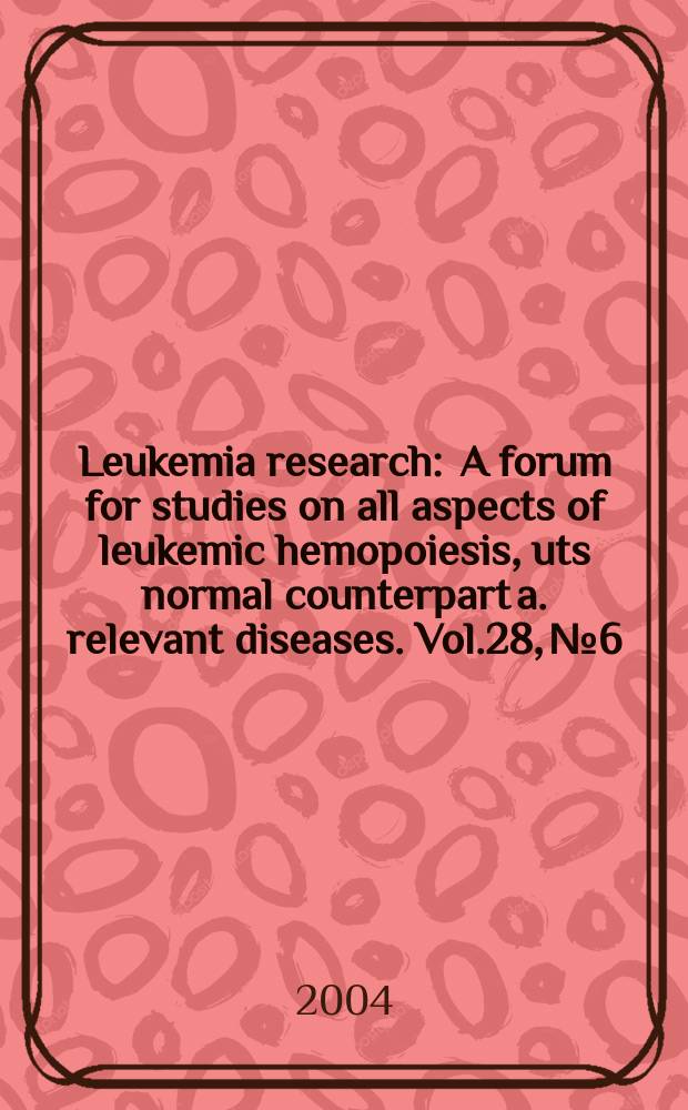 Leukemia research : A forum for studies on all aspects of leukemic hemopoiesis, uts normal counterpart a. relevant diseases. Vol.28, №6