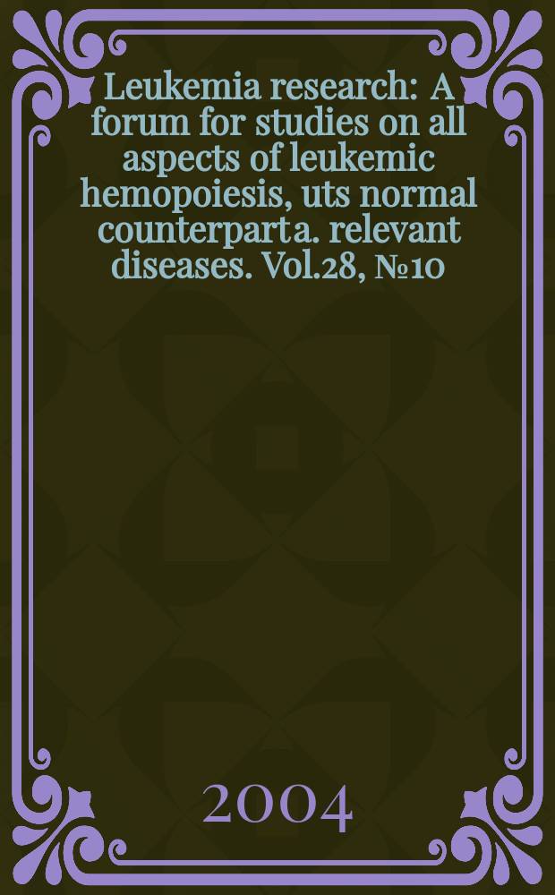 Leukemia research : A forum for studies on all aspects of leukemic hemopoiesis, uts normal counterpart a. relevant diseases. Vol.28, №10