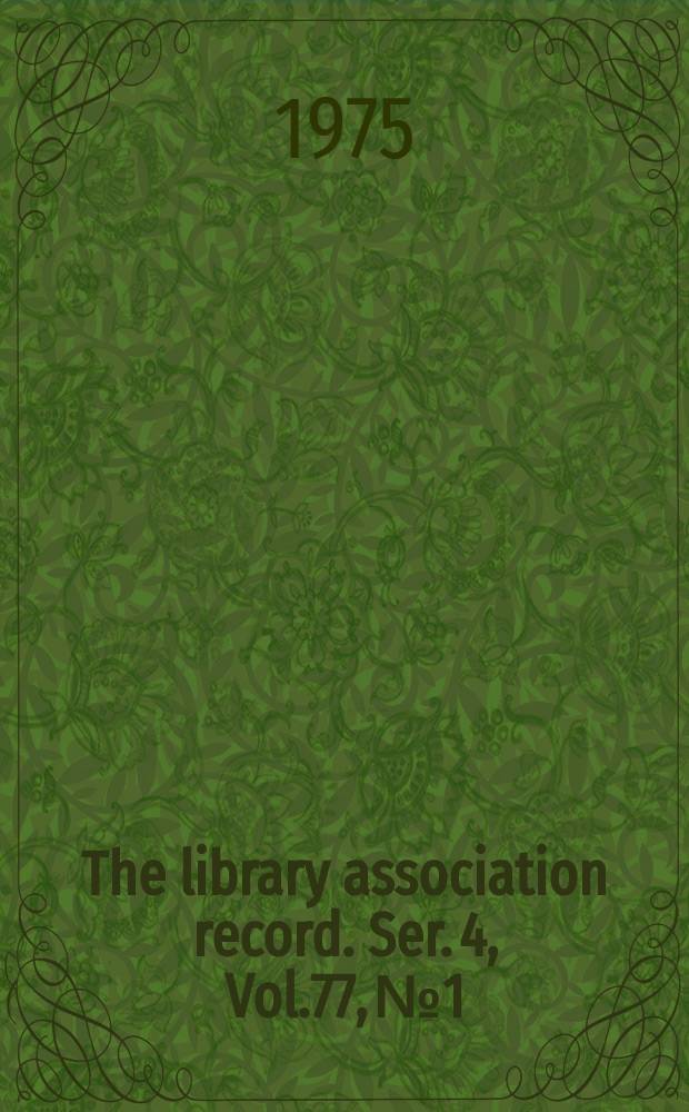The library association record. Ser. 4, Vol.77, №1