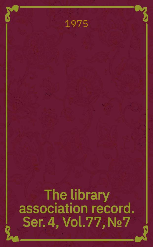 The library association record. Ser. 4, Vol.77, №7