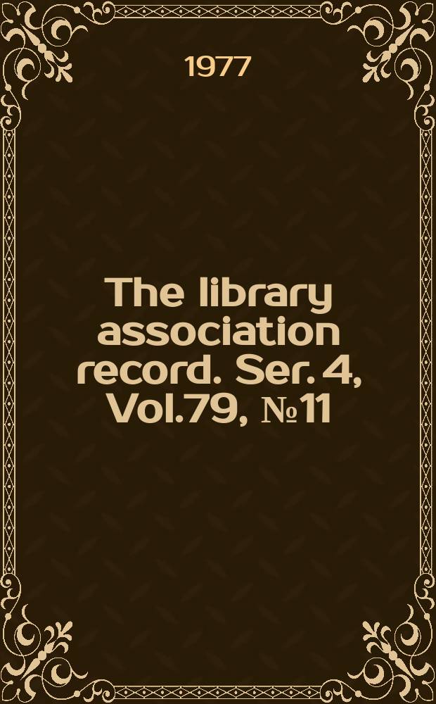 The library association record. Ser. 4, Vol.79, №11