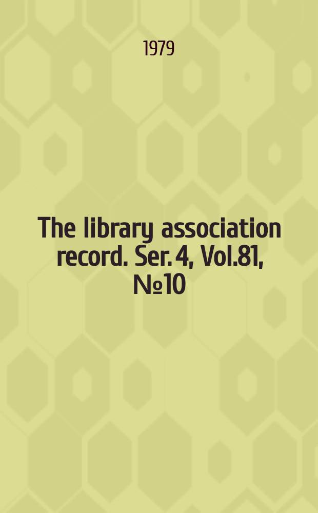 The library association record. Ser. 4, Vol.81, №10