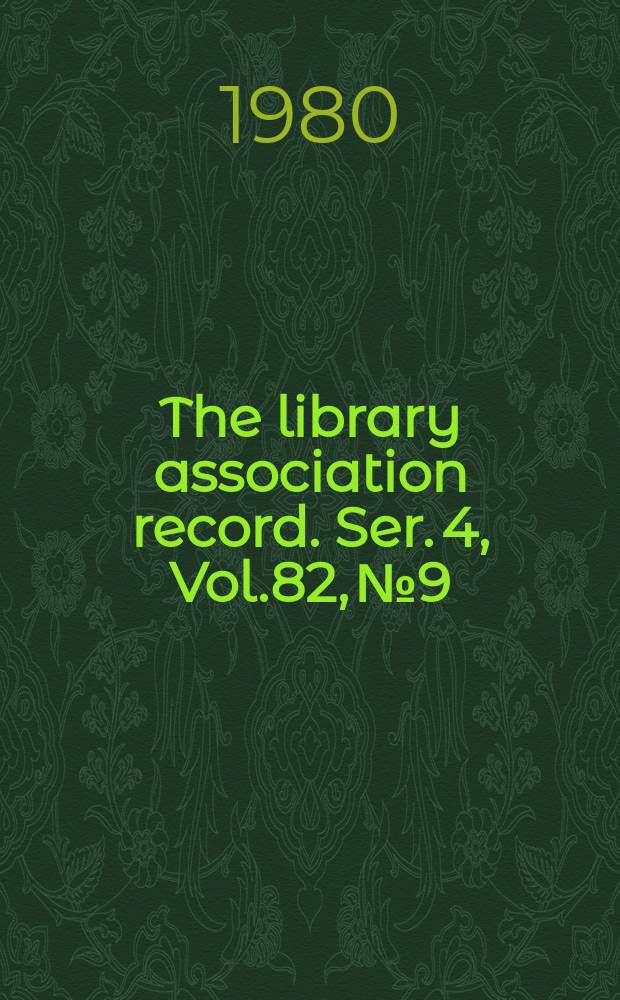 The library association record. Ser. 4, Vol.82, №9