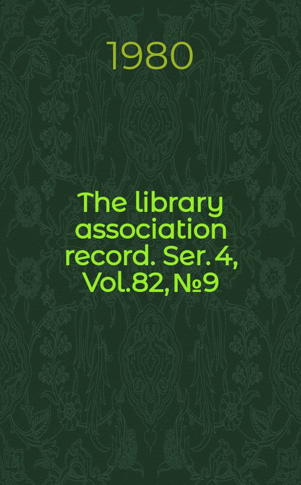 The library association record. Ser. 4, Vol.82, №9