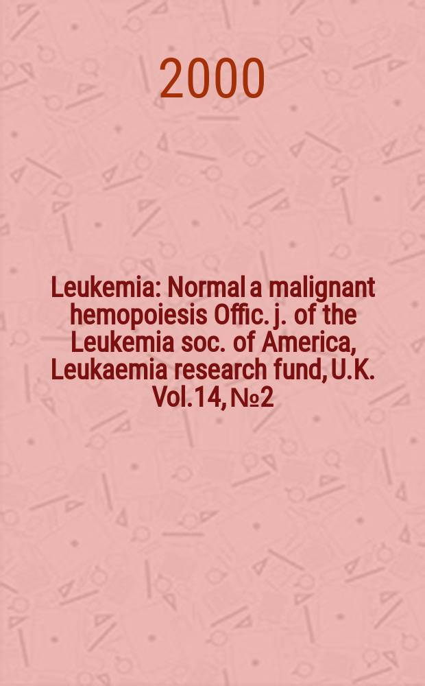 Leukemia : Normal a malignant hemopoiesis Offic. j. of the Leukemia soc. of America, Leukaemia research fund, U.K. Vol.14, №2