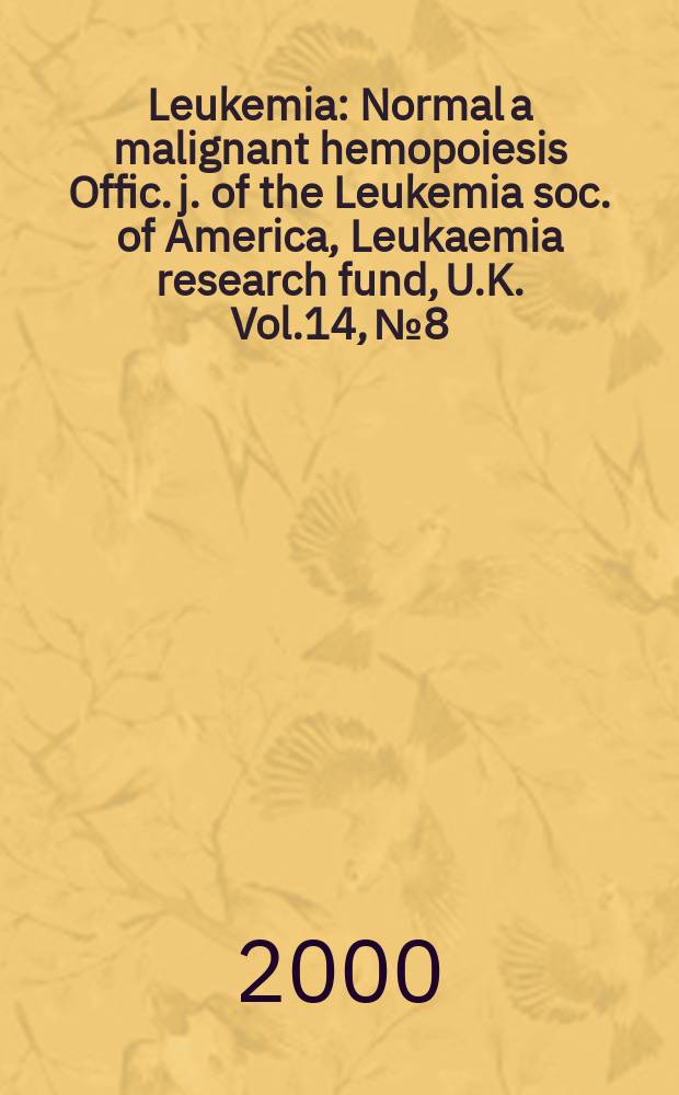 Leukemia : Normal a malignant hemopoiesis Offic. j. of the Leukemia soc. of America, Leukaemia research fund, U.K. Vol.14, №8