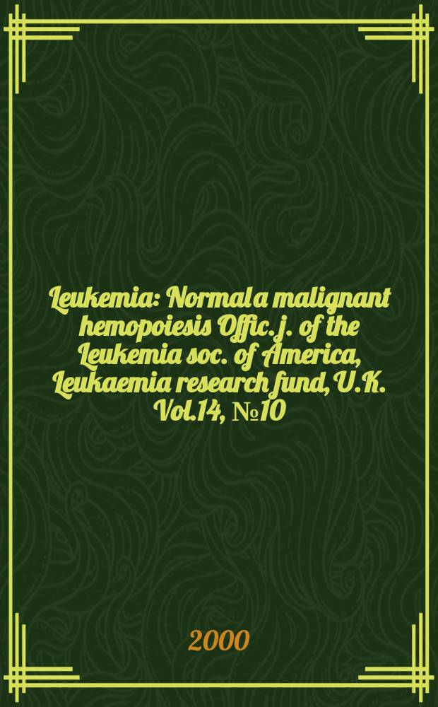 Leukemia : Normal a malignant hemopoiesis Offic. j. of the Leukemia soc. of America, Leukaemia research fund, U.K. Vol.14, №10