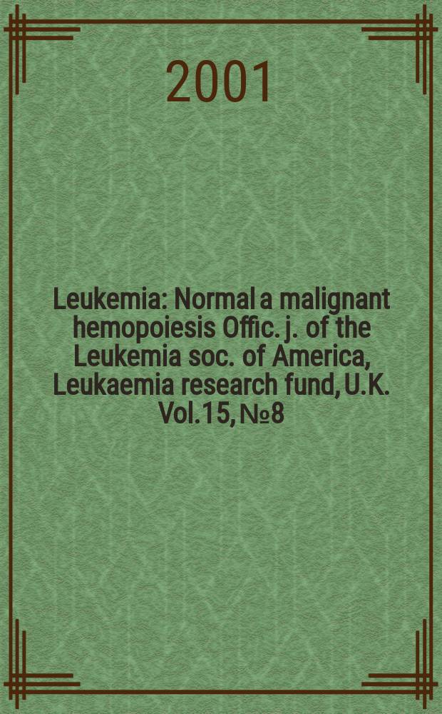 Leukemia : Normal a malignant hemopoiesis Offic. j. of the Leukemia soc. of America, Leukaemia research fund, U.K. Vol.15, №8